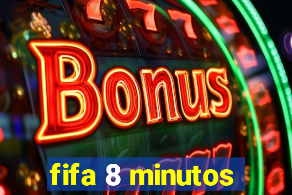 fifa 8 minutos